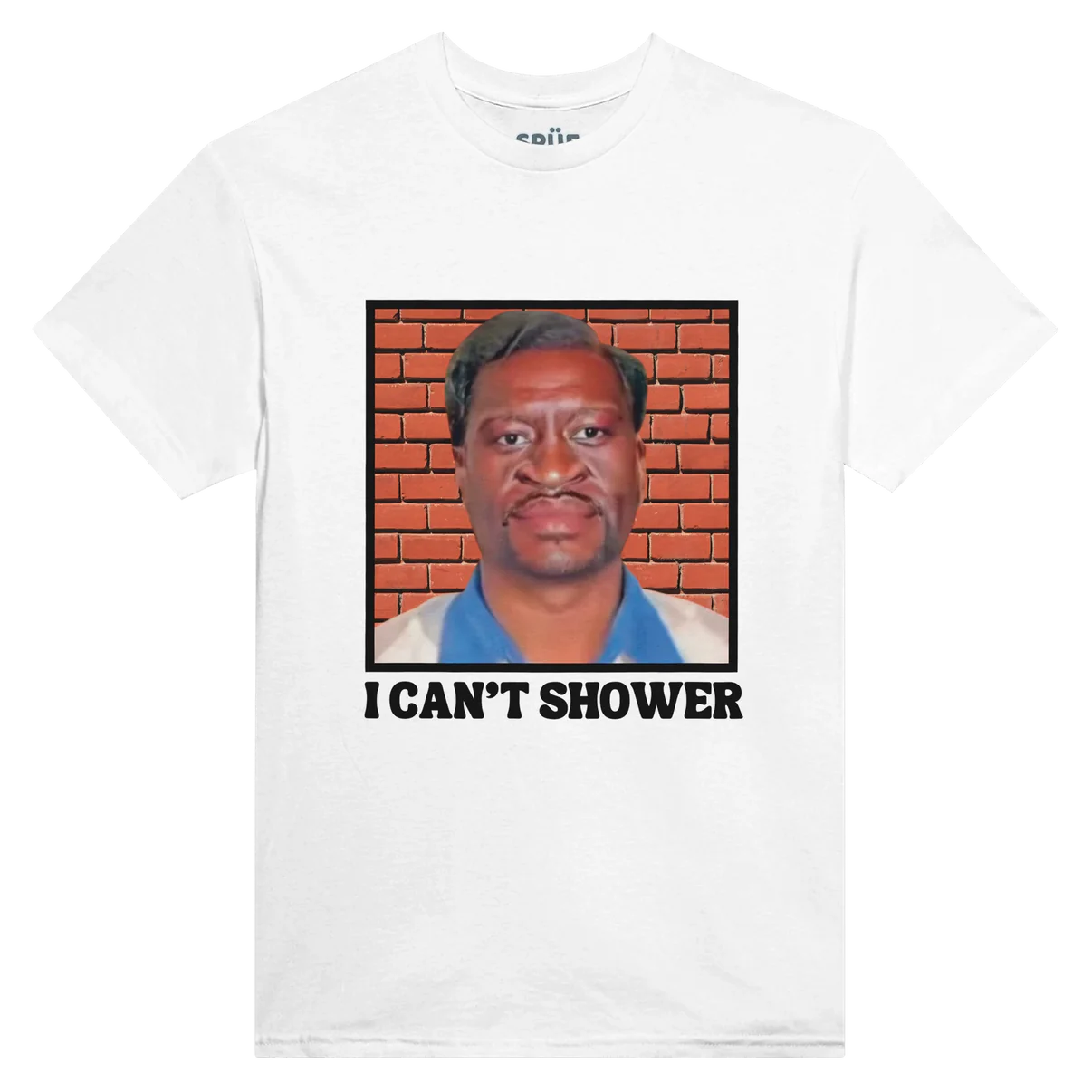 I Can't Shower _ over size