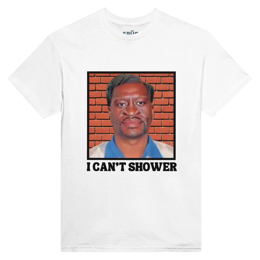 I Can't Shower _ over size